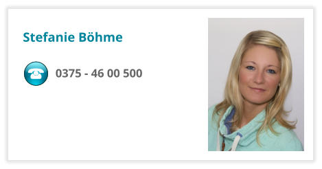 Stefanie Böhme 0375 - 46 00 500